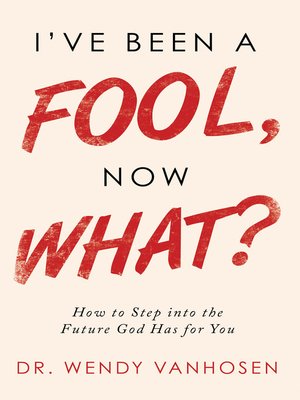 cover image of I'Ve Been a Fool, Now What?
